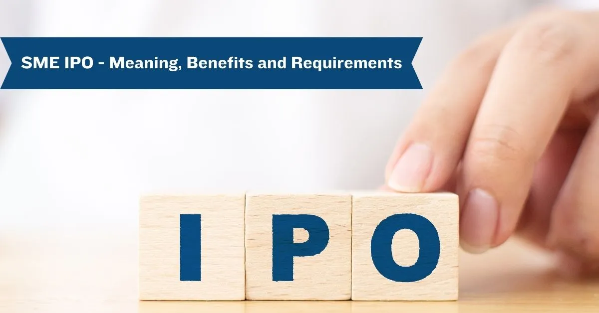What is SME IPO - Understand the Requirements to Get Your Company Listed in SME IPO